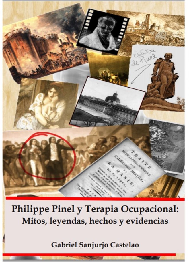 PHILIPPE PINEL Y TERAPIA OCUPACIONAL: MITOS , LEYENDAS, HECHOS Y EVIDENCIAS.